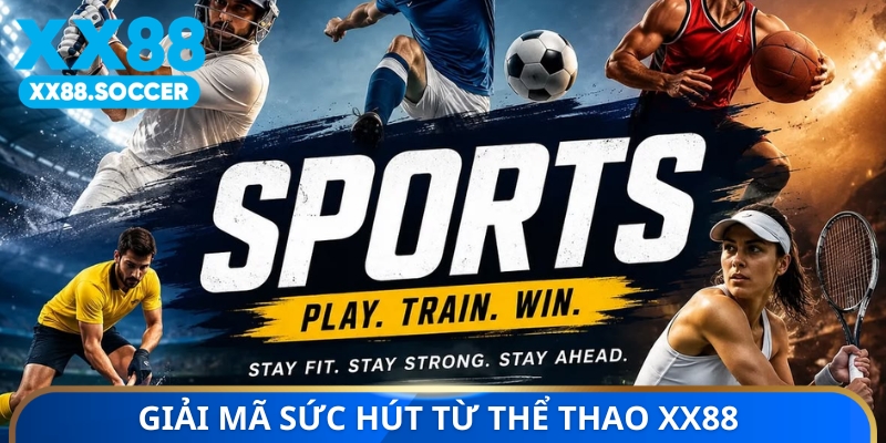 Giải mã sức hút từ thể thao XX88