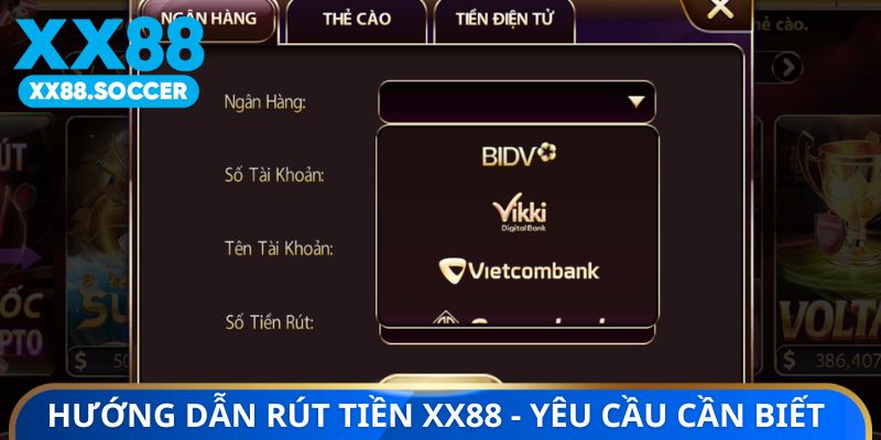 Hướng dẫn rút tiền XX88 - Yêu cầu cần biết